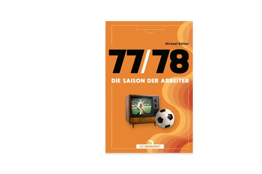 Michael Bolten: 77/78 - die Saison der Arbeiter