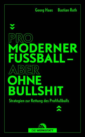 Pro moderner Fußball – aber ohne Bullshit
