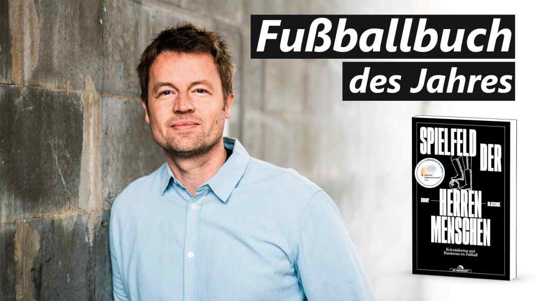 „Spielfeld der Herrenmenschen“ ist das Fußballbuch des Jahres 2024: Verlag Die Werkstatt-Autor Ronny Blaschke schreibt „Fußballbuch des Jahres“