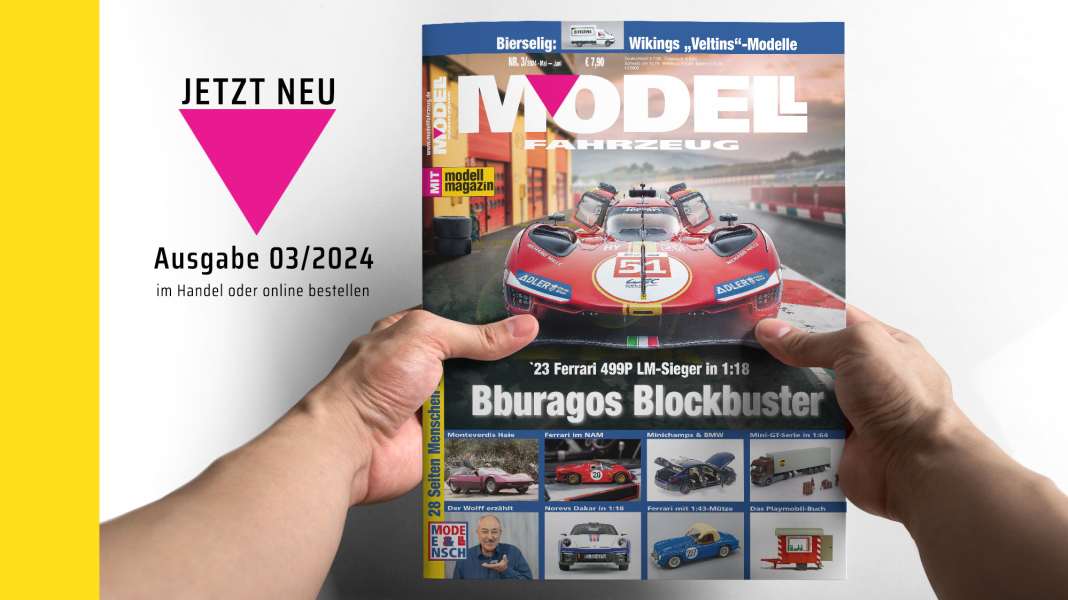 Das neue Heft 3/2024 von MODELL FAHRZEUG ist ab sofort am Kiosk