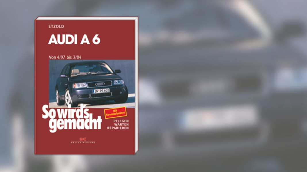 Ratgeber: A6 - So wird's gemacht: Audi A6
