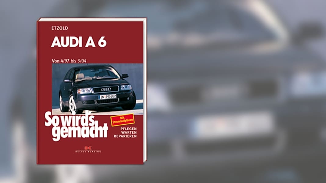 Ratgeber: A6 - So wird's gemacht: Audi A6