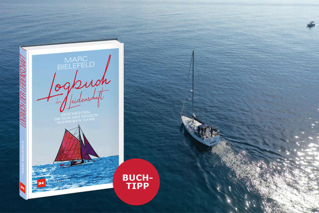 „Logbuch der Leidenschaft“ – 15 Mal Liebe zum Segeln