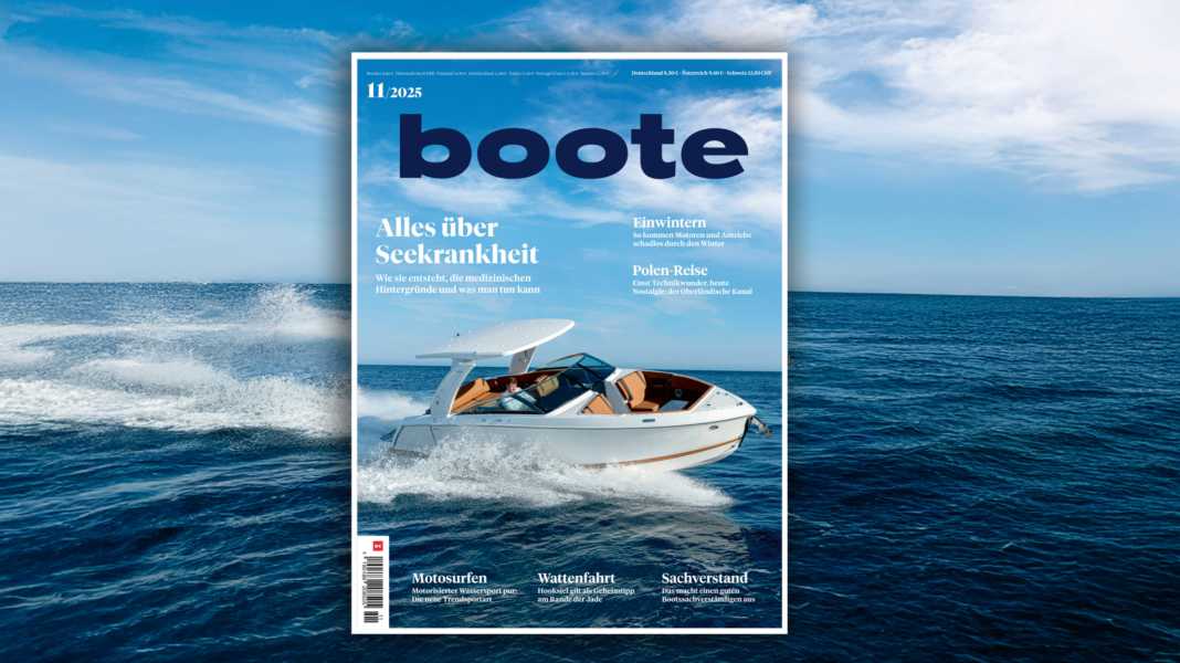 BOOTE 11/25: So bereiten Sie Ihren Bootsmotor für den Winter vor und vermeiden Seekrankheit