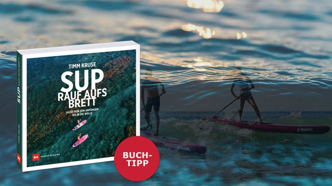 Buchtipp: “SUP - Rauf aufs Brett” - von den Anfängen bis in die Welle