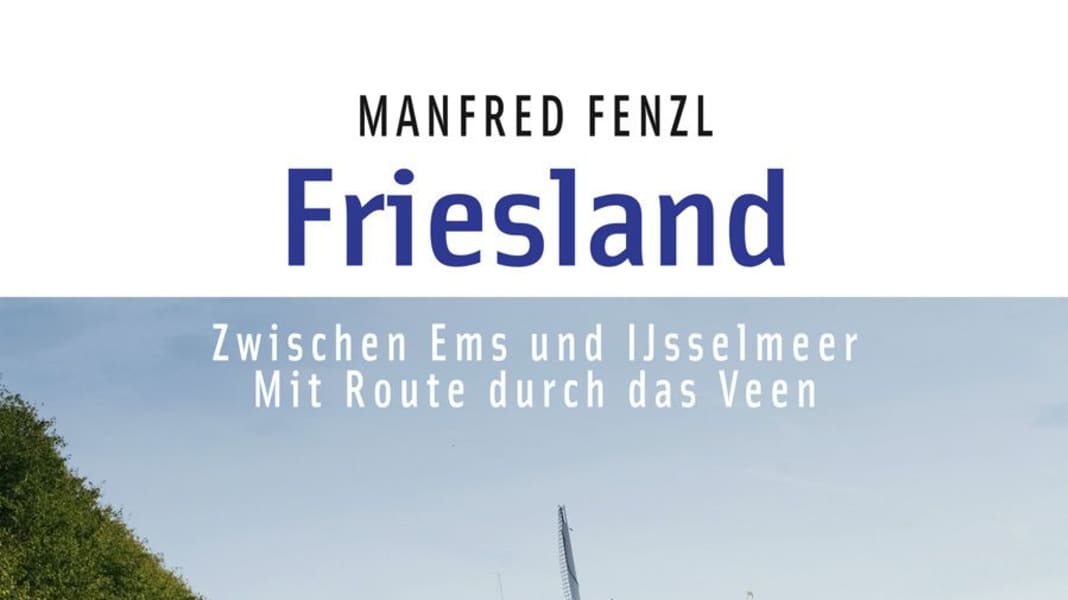 Friesland: Zwischen Ems und IJsselmeer