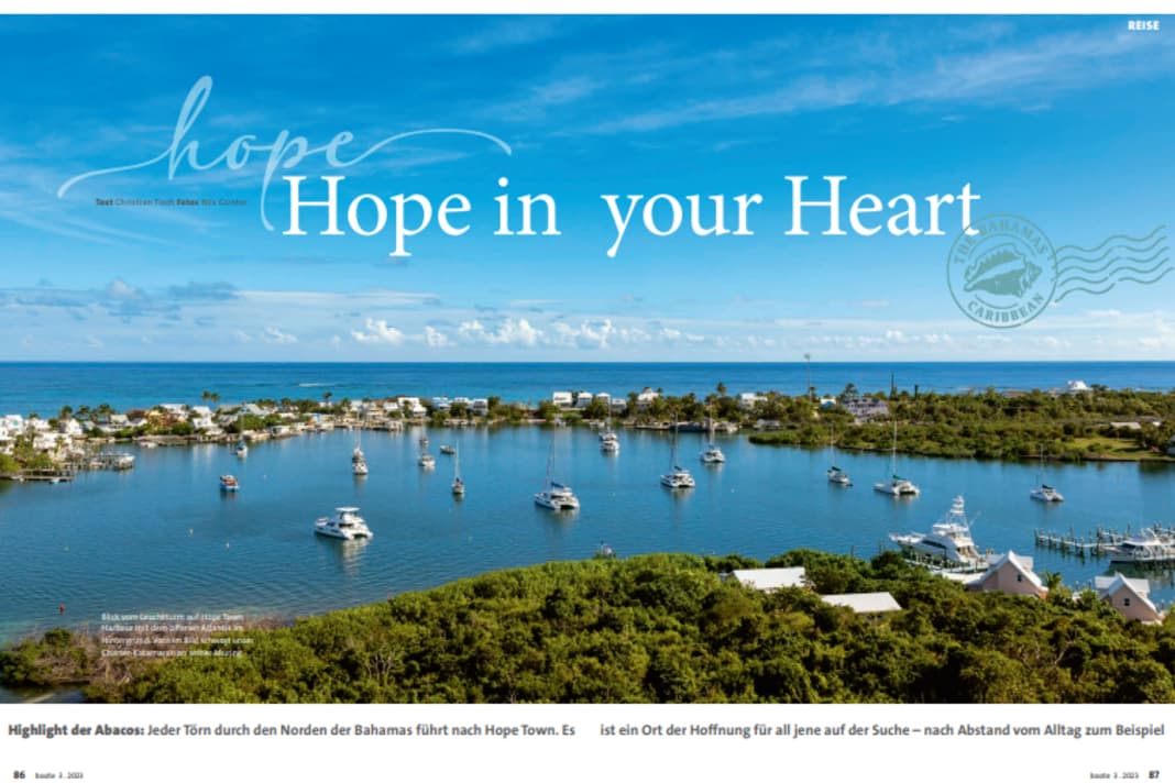 The second part of the Bahamas report: Every trip through the Sea of Abaco leads to Hope Town. It is a place of hope for all those in search of a break from everyday life, for example