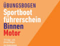 Übungsbogen Sportbootführerschein Binnen – Motor: 15 Frage- und Antwortbogen. ISBN: 978-3-667-12791-4, 24,90 €.