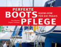 PERFEKTE BOOTSPFLEGE: In dem 2011 er­schienenen Buch finden Sie auf 304 Seiten (595 Farbfotos, 28 Zeichnungen und 121 Abbildungen) alles Wichtige zum Thema.  www.delius-klasing.de