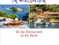 "Schlemmertörns in Kroatien" – 66 Top-Restaurants an der Küste. 19,90 €