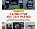 Jens Feddersen: E-Mobilität auf dem Wasser – emissionsfrei unterwegs mit Segel- und Motorbooten