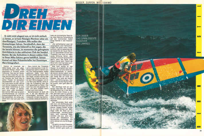 Der 360er ist ein Klassiker – Mickey Eskimo zelebrierte ihn bereits 1985. Das Foil erlaubt 360er ohne 
Speed-Verlust.