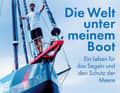 Die Welt unter meinem Boot von Boris Herrmann und Walter Wüllenweber