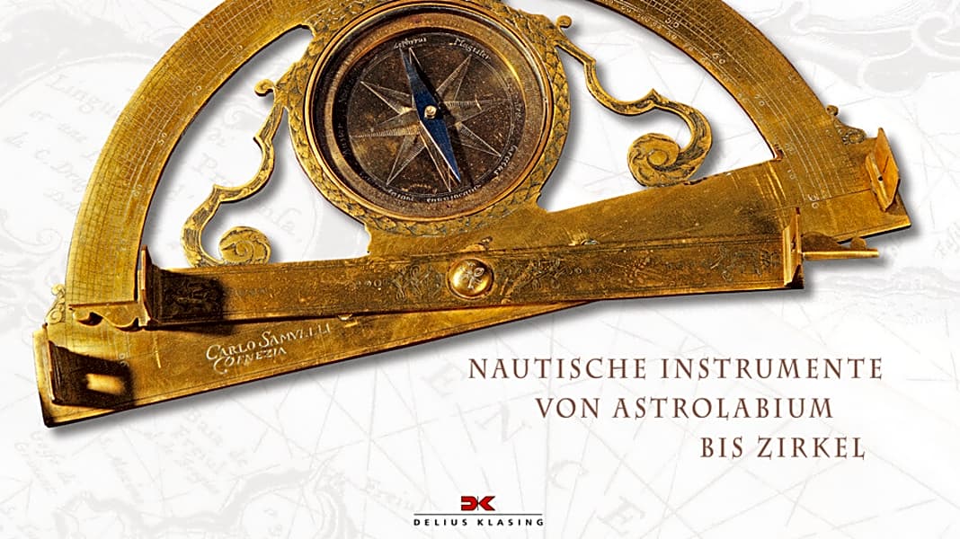 Bildband: Navigation durch die Jahrhunderte - von Astrolabium bis Zirkel
