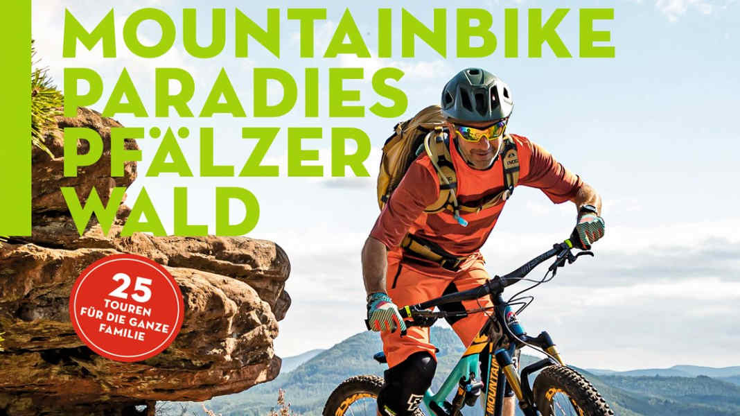 25 Touren für die ganze Familie: Mountainbike-Paradies Pfälzerwald