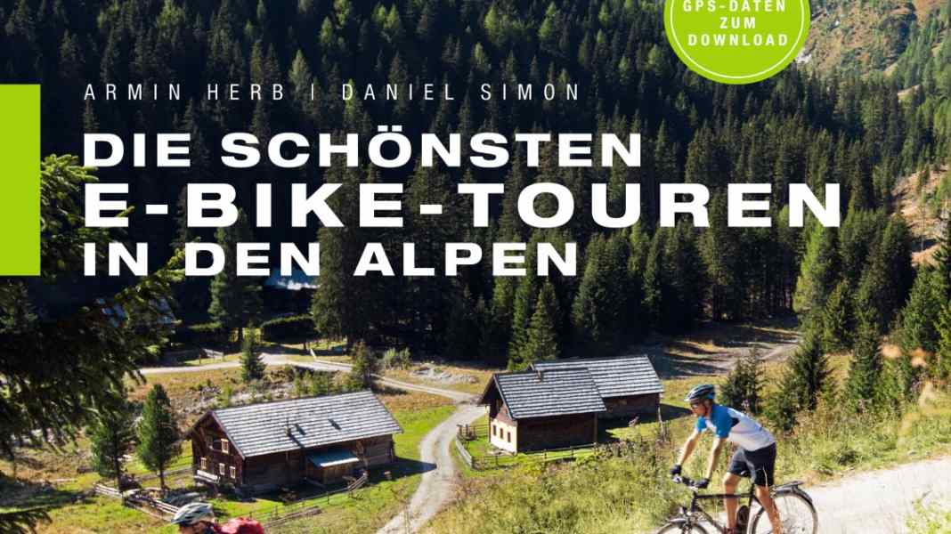 Book: The most beautiful e-bike tours in the Alps