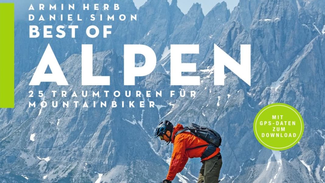 Best-of Alpen: 25 Traumtouren für Mountainbiker