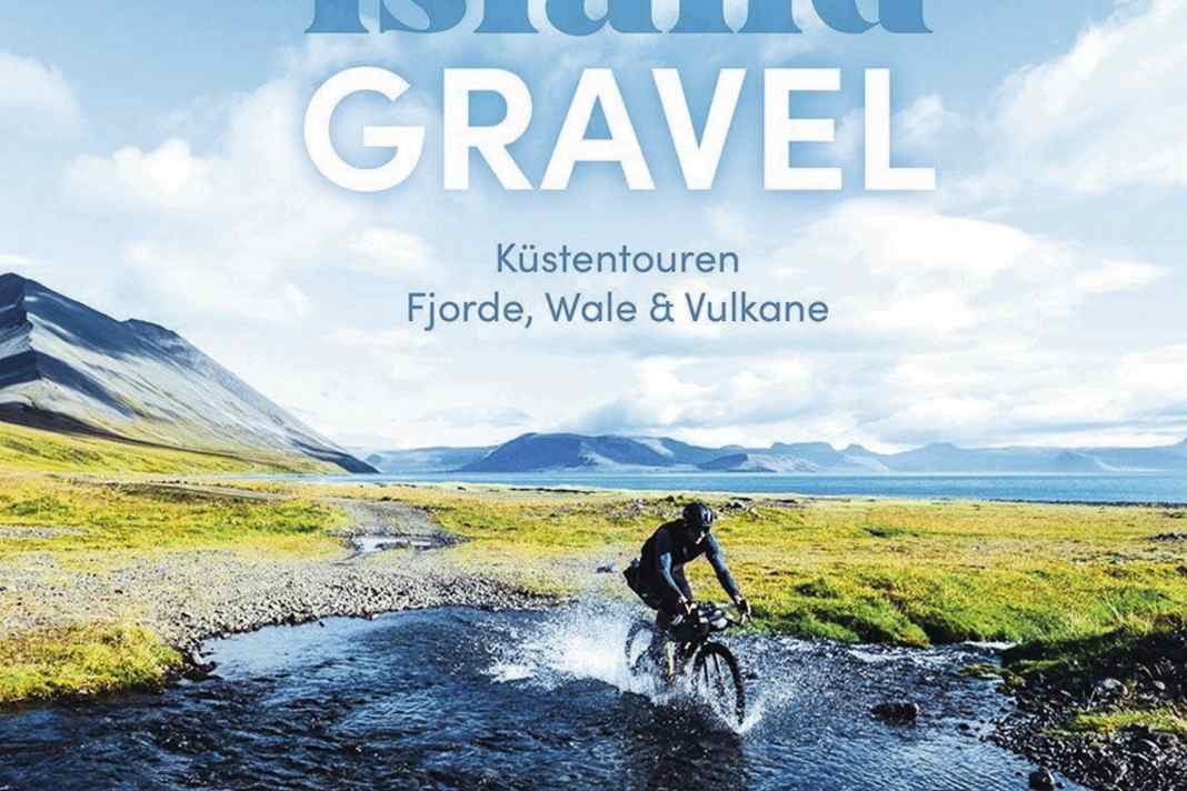 Die Buch-Tipps der Redaktion für den April: Island Gravel - Küstentouren, Fjorde, Wale und Vulkane