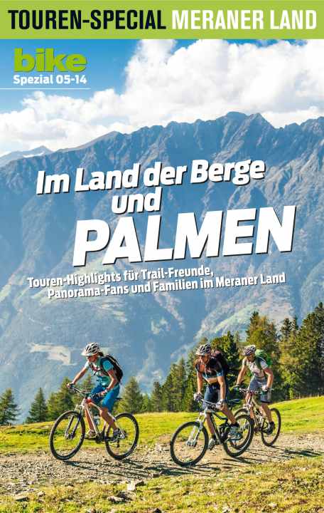 24 pages of tour highlights for trail enthusiasts, panorama fans and families in Merano and Environs.