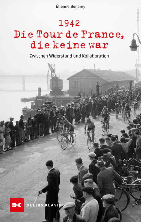 1942 – Die Tour de France, die keine war von Étienne Bonamy