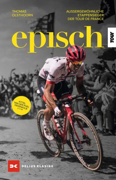 Epic - Extraordinary stage winners of the Tour de France - by Thomas Olsthoorn