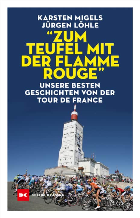 “Zum Teufel mit der flamme rouge“ von Jürgen Löhle und Karsten Migels