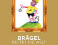 Brägel rettet die Welt - von Jürgen Löhle