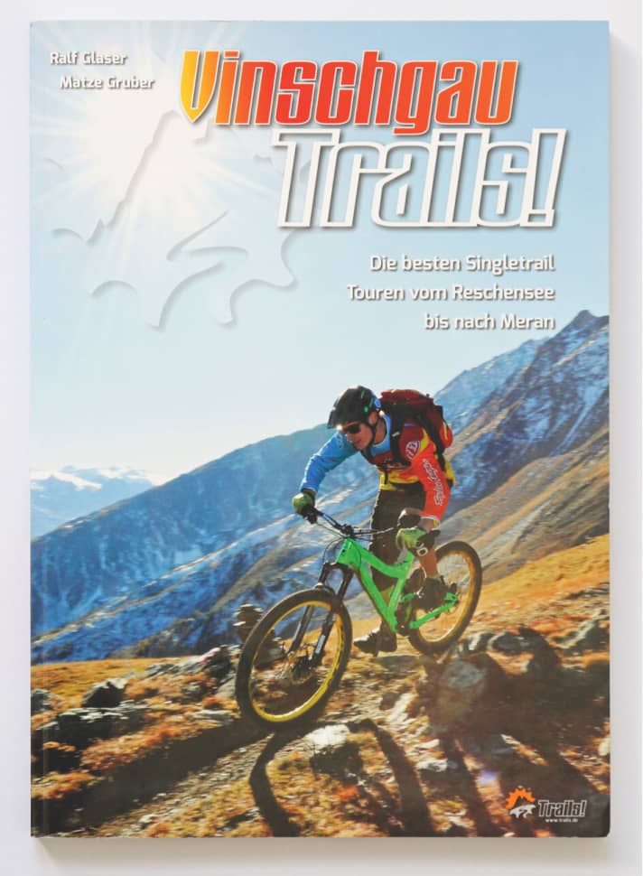   Das Buch "Vinschgau Trails" von Ralf Glaser und Matze Gruber ist Pflichtlektüre für Mountainbiker zwischen Reschenpass und Meran.