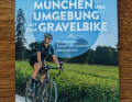 Ein Buch lädt ein, München und Umgebung mit dem Gravelbike zu erkunden.