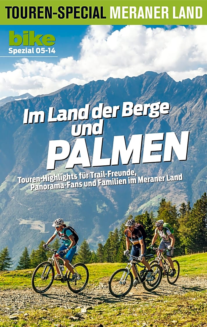   24 Seiten Touren-Highlights für Trail-Freunde, Panorama-Fans und Familien im Meraner Land.
