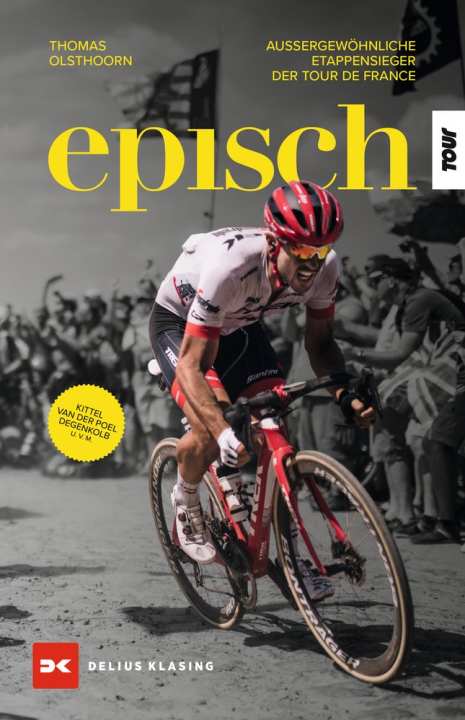 Episch - Außergewöhnliche Etappensieger der Tour de France - von Thomas Olsthoorn